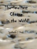 The Smelliest Cheese in the World! (eBook, ePUB)
