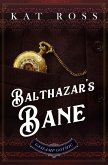 Balthazar's Bane (A Gaslamp Gothic Victorian Paranormal Mystery) (eBook, ePUB) Balthazar's Bane (A Gaslamp Gothic Victorian Paranormal Mystery) (eBook, ePUB)