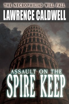 Assault on the Spire Keep: A Story of Sword and Sorcery (eBook, ePUB) - Caldwell, Lawrence