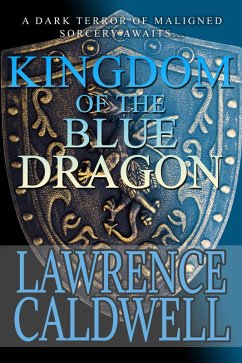 Kingdom of the Blue Dragon (Aevalin and the Age of Readventure, #5) (eBook, ePUB) - Caldwell, Lawrence