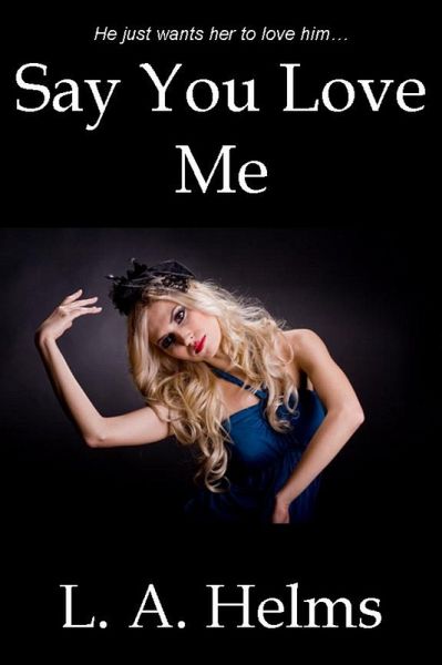 Say You Love Me (eBook, ePUB) Say You Love Me (eBook, ePUB)