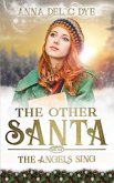 The Angels Sing (The Other Santa, #4) (eBook, ePUB) The Angels Sing (The Other Santa, #4) (eBook, ePUB)