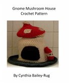 Gnome Mushroom House Crochet Pattern (eBook, ePUB)