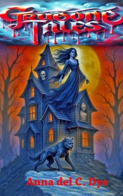 Gruesome Tales (eBook, ePUB) - Dye, Anna Del C.