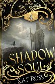 Shadow Soul (The Fourth Empire, #4) (eBook, ePUB) Shadow Soul (The Fourth Empire, #4) (eBook, ePUB)
