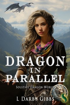 Dragon in Parallel (Solstice Dragon World, #8) (eBook, ePUB) - Gibbs, L. Darby