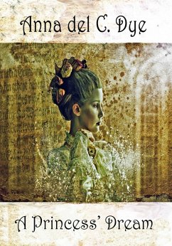 A Princess' Dream (eBook, ePUB) - Dye, Anna Del C.