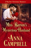 Miss Barton's Mysterious Husband: A Mayfair Christmas Romance (eBook, ePUB) Miss Barton's Mysterious Husband: A Mayfair Christmas Romance (eBook, ePUB)