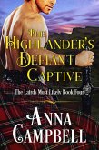 The Highlander's Defiant Captive: The Lairds Most Likely Book 4 (eBook, ePUB) The Highlander's Defiant Captive: The Lairds Most Likely Book 4 (eBook, ePUB)