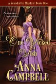 One Wicked Wish: A Scandal in Mayfair Book 1 (eBook, ePUB) One Wicked Wish: A Scandal in Mayfair Book 1 (eBook, ePUB)
