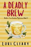 A Deadly Brew (Dellie's Tea Garden Mysteries, #3) (eBook, ePUB) A Deadly Brew (Dellie's Tea Garden Mysteries, #3) (eBook, ePUB)