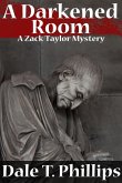 A Darkened Room (A Zack Taylor Mystery) (eBook, ePUB) A Darkened Room (A Zack Taylor Mystery) (eBook, ePUB)