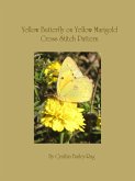 Yellow Butterfly on Yellow Marigold Flower Cross Stitch Pattern (eBook, ePUB)