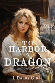 To Harbor a Dragon (Solstice Dragon World, #4) (eBook, ePUB)