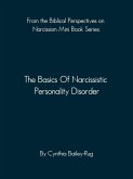 From the Biblical Perspectives on Narcissism Mini Book Series: The Basics of Narcissistic Personality Disorder (eBook, ePUB)