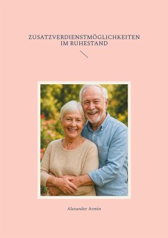 Zusatzverdienstmöglichkeiten im Ruhestand (eBook, ePUB)