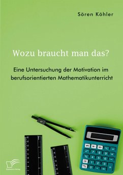 Cover Wozu braucht man das? Eine Untersuchung der Motivation im berufsorientierten Mathematikunterricht (eBook, PDF)