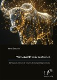 Vom Labyrinth bis zu den Sternen. Die Figur des Stiers in der neueren deutschsprachigen Literatur (eBook, PDF) Vom Labyrinth bis zu den Sternen. Die Figur des Stiers in der neueren deutschsprachigen Literatur (eBook, PDF)