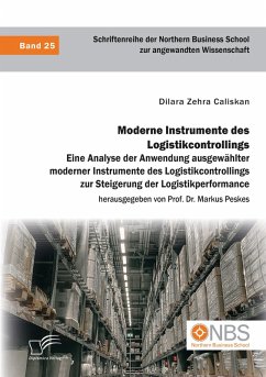 Moderne Instrumente des Logistikcontrollings: Eine Analyse der Anwendung ausgewählter moderner Instrumente des Logistikcontrollings zur Steigerung der Logistikperformance (eBook, PDF) - Caliskan, Dilara Zehra; Peskes, Markus