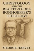 Christology and the Reality of God in Bonhoeffer's Theology (eBook, ePUB) Christology and the Reality of God in Bonhoeffer's Theology (eBook, ePUB)