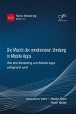 Die Macht der emotionalen Bindung in Mobile Apps. Wie das Marketing von Mobile Apps erfolgreich wird (eBook, PDF)