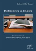 Digitalisierung und Bildung. Für wie viel Fortschritt das deutsche Bildungssystem derzeit bereit ist (eBook, PDF) Digitalisierung und Bildung. Für wie viel Fortschritt das deutsche Bildungssystem derzeit bereit ist (eBook, PDF)