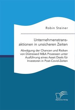 Cover Unternehmenstransaktionen in unsicheren Zeiten. Abwägung der Chancen und Risiken von Distressed M&A Prozessen unter Ausführung eines Asset Deals für Investoren in Post-Covid-Zeiten (eBook, PDF)