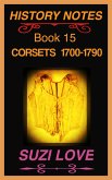 Corsets 1700-1790 History Notes Book 15 (eBook, ePUB) Corsets 1700-1790 History Notes Book 15 (eBook, ePUB)