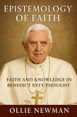 Epistemology of Faith: Faith and Knowledge in Benedict XVI's Thought (eBook, ePUB) Epistemology of Faith: Faith and Knowledge in Benedict XVI's Thought (eBook, ePUB)