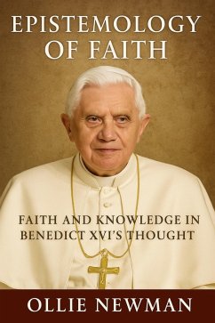 Cover Epistemology of Faith: Faith and Knowledge in Benedict XVI's Thought (eBook, ePUB)