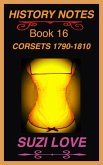 Corsets 1790-1810 History Notes Book 16 (eBook, ePUB) Corsets 1790-1810 History Notes Book 16 (eBook, ePUB)