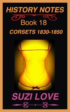 Cover Corsets 1830-1850 History Notes Book 18 (eBook, ePUB)