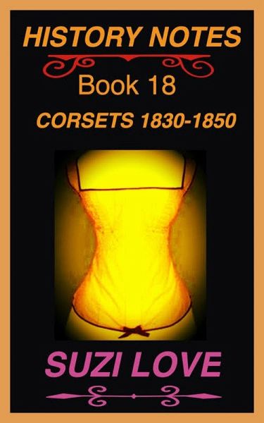 Corsets 1830-1850 History Notes Book 18 (eBook, ePUB) Corsets 1830-1850 History Notes Book 18 (eBook, ePUB)