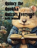 Quincy the Quokka Quizzes Everyone (eBook, ePUB) Quincy the Quokka Quizzes Everyone (eBook, ePUB)
