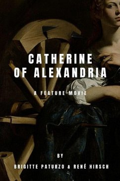 Catherine of Alexandria (eBook, ePUB) - Paturzo, Brigitte; Hirsch, Rene Catherine of Alexandria (eBook, ePUB) - Paturzo, Brigitte; Hirsch, Rene