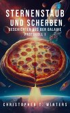 Sternenstaub und Scherben: Geschichten aus der Galaxie (eBook, ePUB) Sternenstaub und Scherben: Geschichten aus der Galaxie (eBook, ePUB)