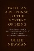 Faith as a Response to the Mystery of Being: Analysis of Faith's Epistemological Status in Fides et Ratio According to Benedict XVI (eBook, ePUB)