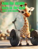 Gina the Giraffe Goes to the Gym (eBook, ePUB) Gina the Giraffe Goes to the Gym (eBook, ePUB)