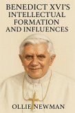 Benedict XVI's Intellectual Formation and Influences (eBook, ePUB)