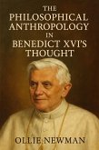 The Philosophical Anthropology in Benedict XVI's Thought (eBook, ePUB) The Philosophical Anthropology in Benedict XVI's Thought (eBook, ePUB)