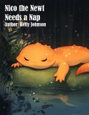Nico the Newt Needs a Nap (eBook, ePUB) Nico the Newt Needs a Nap (eBook, ePUB)