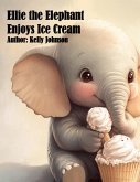Ellie the Elephant Enjoys Ice Cream (eBook, ePUB) Ellie the Elephant Enjoys Ice Cream (eBook, ePUB)