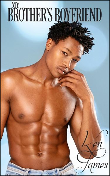 My Brother's Boyfriend (eBook, ePUB) My Brother's Boyfriend (eBook, ePUB)