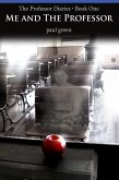 The Professor Diaries 1: Me and The Professor (eBook, ePUB) The Professor Diaries 1: Me and The Professor (eBook, ePUB)