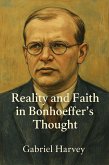 Reality and Faith in Bonhoeffer's Thought (eBook, ePUB) Reality and Faith in Bonhoeffer's Thought (eBook, ePUB)