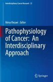 Pathophysiology of Cancer: An Interdisciplinary Approach Pathophysiology of Cancer: An Interdisciplinary Approach