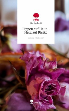 Cover Lippen auf Haut - Herz auf Risiko. Life is a Story - story.one