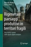 Rigenerare paesaggi produttivi in territori fragili Rigenerare paesaggi produttivi in territori fragili