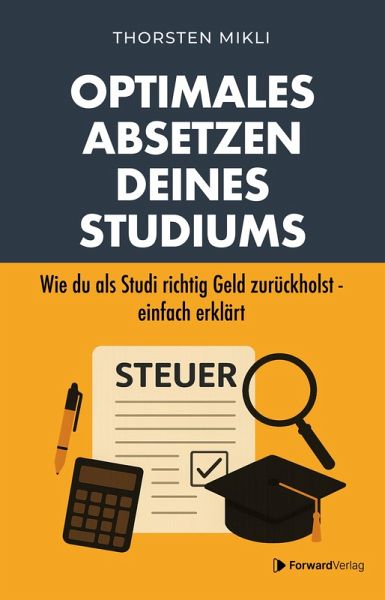 Optimales Absetzen deines Studiums - Dein Steuer-Ratgeber für Studium, Ausbildung & Co. Optimales Absetzen deines Studiums - Dein Steuer-Ratgeber für Studium, Ausbildung & Co.