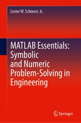 MATLAB Essentials: Symbolic and Numeric Problem-Solving in Engineering MATLAB Essentials: Symbolic and Numeric Problem-Solving in Engineering